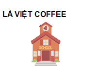 TRUNG TÂM Là Việt Coffee